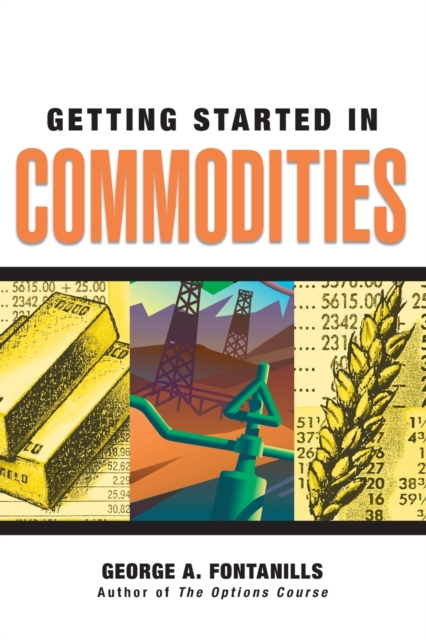 Getting Started in Commodities - George A. Fontanills