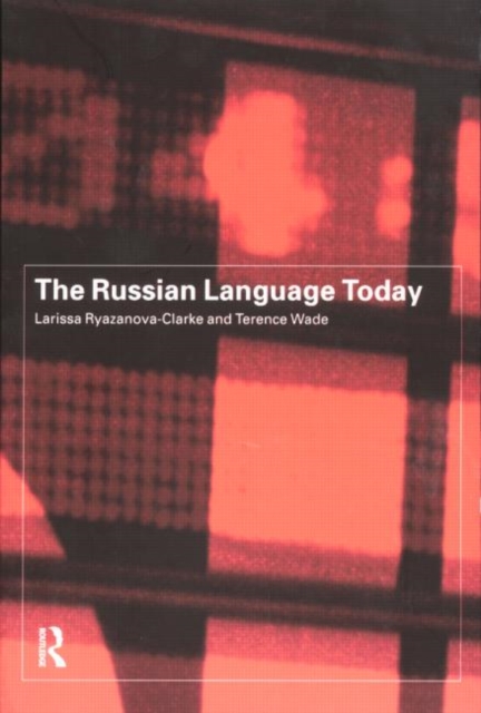 The Russian Language Today - Larissa Ryazanova-clarke