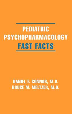 Pediatric Psychopharmacology: Fast Facts - Daniel F. Connor