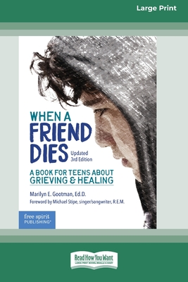 When a Friend Dies: A Book for Teens About Grieving & Healing [Standard Large Print 16 Pt Edition] - Marilyn E. Gootman