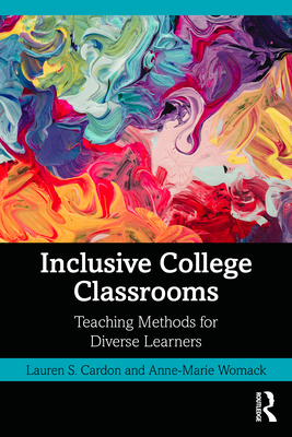 Inclusive College Classrooms: Teaching Methods for Diverse Learners - Lauren S. Cardon