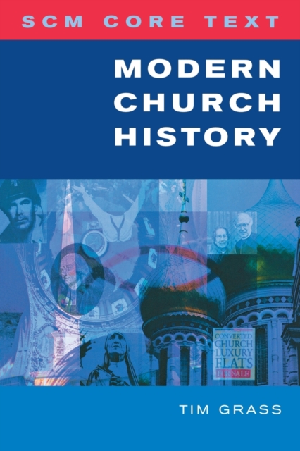 Scm Core Text: Modern Church History - Tim Grass