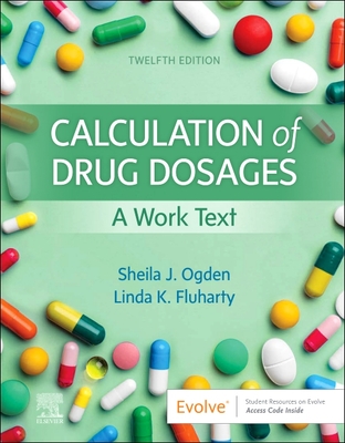 Calculation of Drug Dosages: A Work Text - Sheila J. Ogden