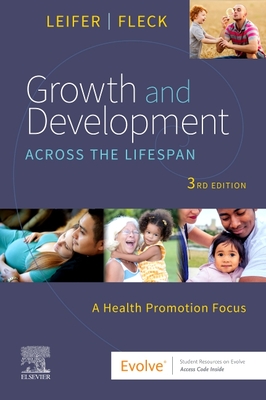 Growth and Development Across the Lifespan: A Health Promotion Focus - Gloria Leifer