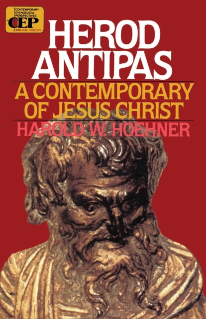 Herod Antipas: A Contemporary of Jesus Christ - Harold W. Hoehner