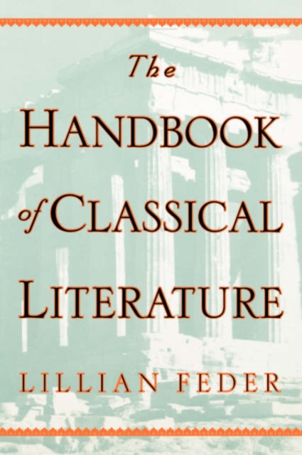 The Handbook of Classical Literature - Lillian Feder