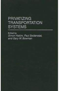 Coperta cărții 'Privatizing Transportation Systems - Simon W. Hakim'