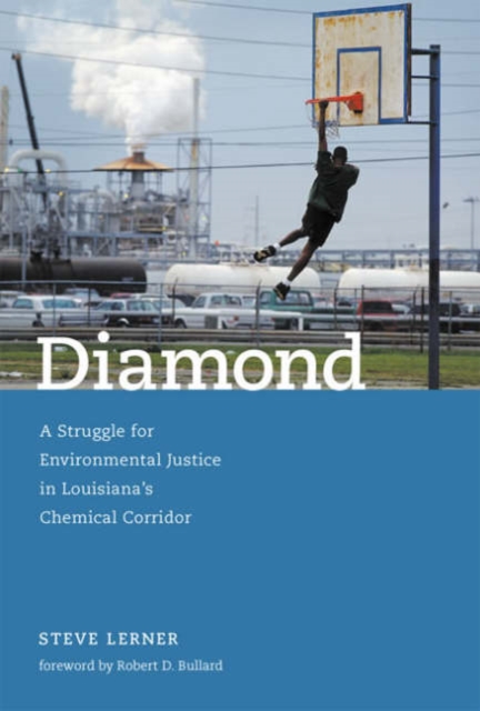 Diamond: A Struggle for Environmental Justice in Louisiana's Chemical Corridor - Steve Lerner