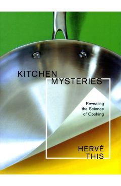 Poza produsului Kitchen Mysteries: Revealing the Science of Cooking - Hervé This