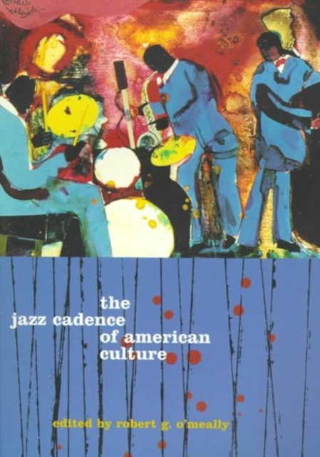 The Jazz Cadence of American Culture - Robert O'meally