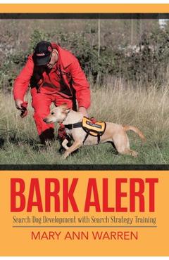 Poza produsului Bark Alert: Search Dog Development With Search Strategy Training - Mary Ann Warren