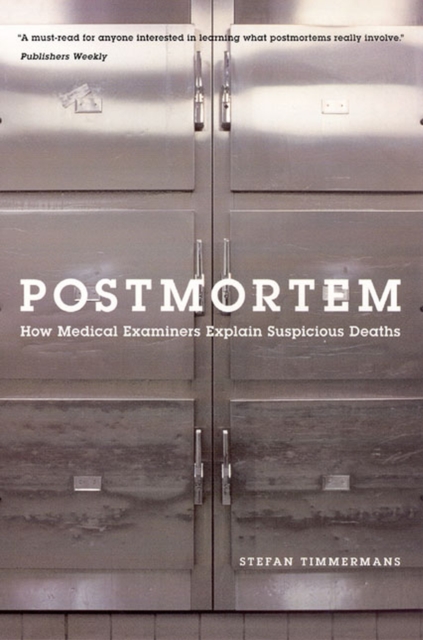 Postmortem: How Medical Examiners Explain Suspicious Deaths - Stefan Timmermans