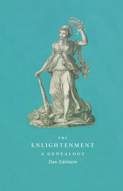 The Enlightenment: A Genealogy - Dan Edelstein