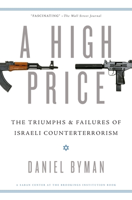 High Price: The Triumphs and Failures of Israeli Counterterrorism - Daniel Byman