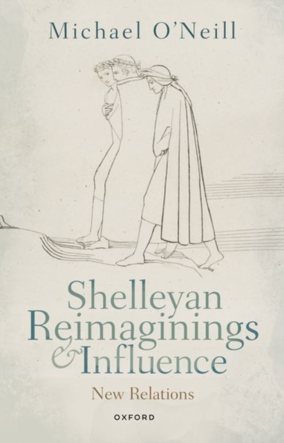 Shelleyan Reimaginings and Influence: New Relations - Michael O'neill