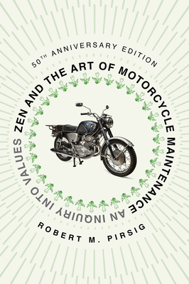 Zen and the Art of Motorcycle Maintenance [50th Anniversary Edition]: An Inquiry Into Values - Robert M. Pirsig
