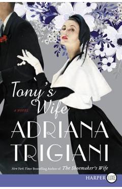 Poza produsului Tony's Wife - Adriana Trigiani