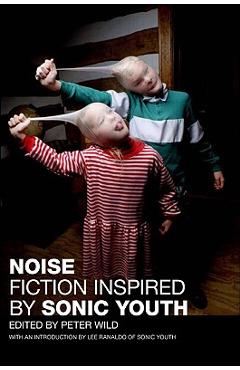 Coperta cărții 'Noise: Fiction Inspired by Sonic Youth - Peter Wild'