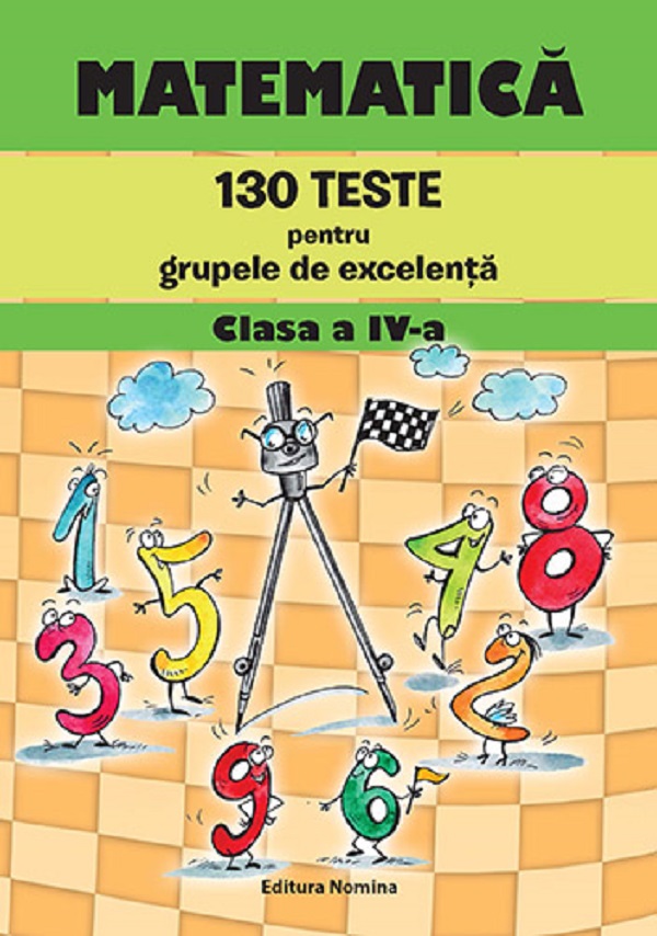 Matematica. 130 teste pentru grupele de excelenta - Clasa 4 - Petre Nachila, Catalin Eugen Nachila