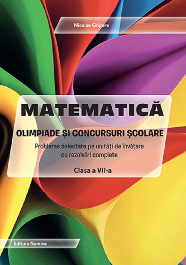 Matematica. Olimpiade si concursuri scolare - Clasa 7 - Nicolae Grigore