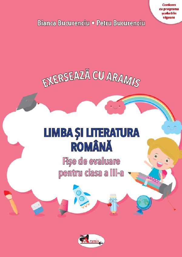 Limba si literatura romana. Exerseaza cu Aramis - Clasa 3 - Fise de evaluare - Bianca Bucurenciu, Petru Bucurenciu