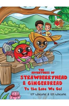 Coperta cărții 'The Adventures of Strawberryhead & Gingerbread: To the Lake We Go! - Kf Wheatie'