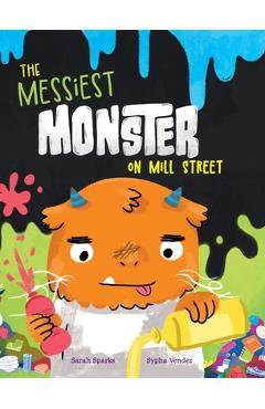 Coperta cărții 'The Messiest Monster on Mill Street - Sarah Sparks'