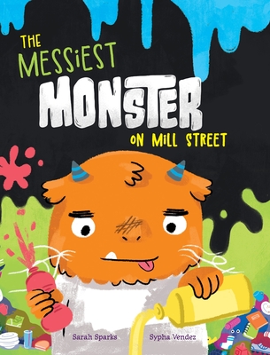 Coperta cărții 'The Messiest Monster on Mill Street - Sarah Sparks'