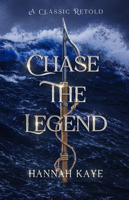 Chase the Legend: A Retelling of Moby Dick - Hannah Kaye