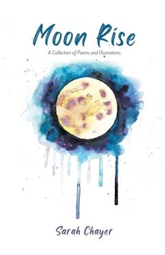 Coperta cărții 'Moon Rise - A Collection of Poems and Illustrations About Mental Health - Sarah Chayer'