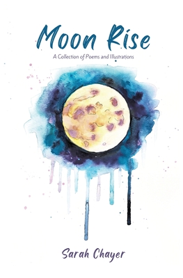 Coperta cărții 'Moon Rise - A Collection of Poems and Illustrations About Mental Health - Sarah Chayer'