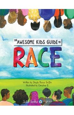 Coperta cărții 'The Awesome Kids Guide to Race - Shayla Reese Griffin'