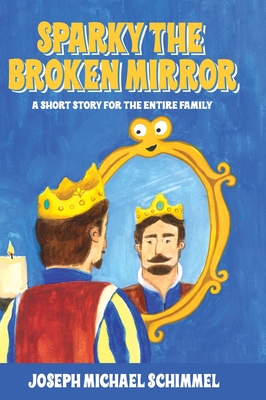 Sparky the Broken Mirror - Joseph Michael Schimmel