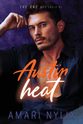 Austin Heat: THE ONE Who Undid Me - Amari Nylix