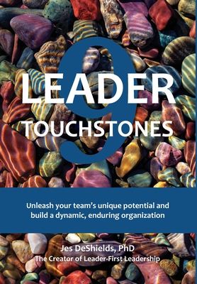 9 Leader Touchstones: Unleash your team's unique potential and build a dynamic, enduring organization - Jes Deshields