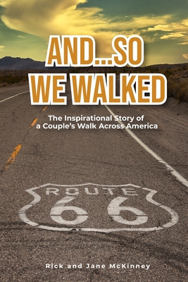 And...So We Walked: The Inspirational Story of a Couple's Walk Across America - Jane Mckinney