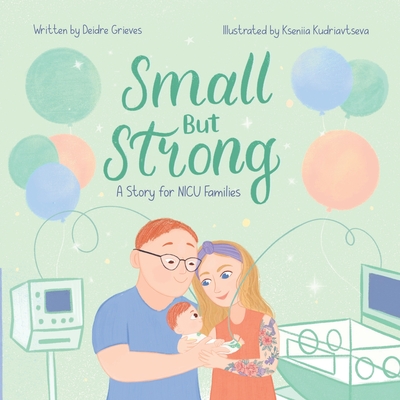 Small But Strong: A Story for NICU Families - Kseniia Kudriavtseva