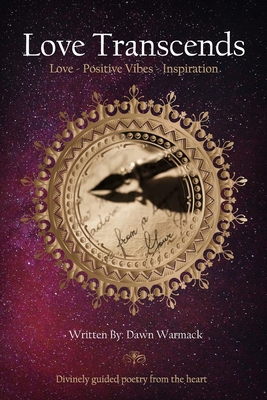 Love Transcends: Love - Positive Vibes - Inspiration - Dawn Warmack