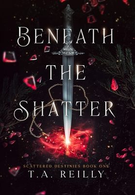 Beneath the Shatter - T. A. Reilly
