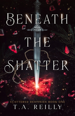 Beneath the Shatter - T. A. Reilly