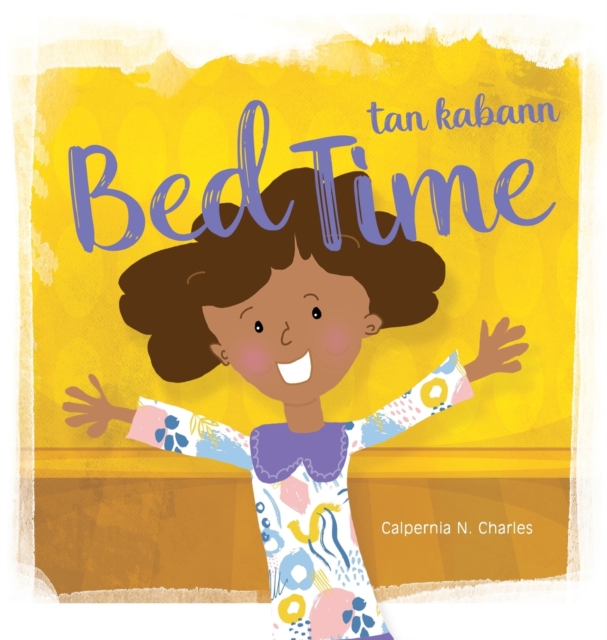 Bed Time Tan Kabann: Bilingual Children's Book - English Haitian Creole - Calpernia N. Charles