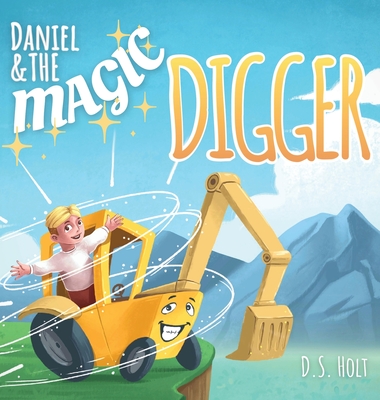 Daniel & the Magic Digger - D. S. Holt