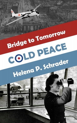 Cold Peace: A Novel of the Berlin Airlift, Part I - Helena Schrader