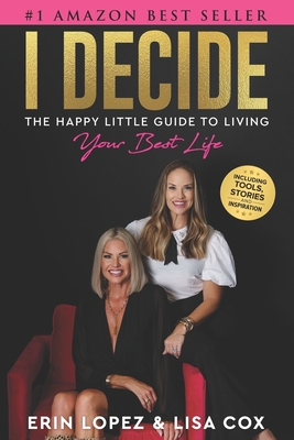 I Decide: The Happy Little Guide To Living Your Best Life - Lisa Cox