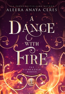 A Dance with Fire - Aleera Anaya Ceres