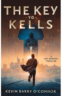 A Key to Kells: A Key Murphy Thriller - Kevin Barry O'connor