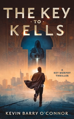 Coperta cărții 'A Key to Kells: A Key Murphy Thriller - Kevin Barry O'connor'
