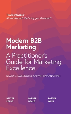 Modern B2B Marketing: A Practitioner's Guide to Marketing Excellence - David Sweenor