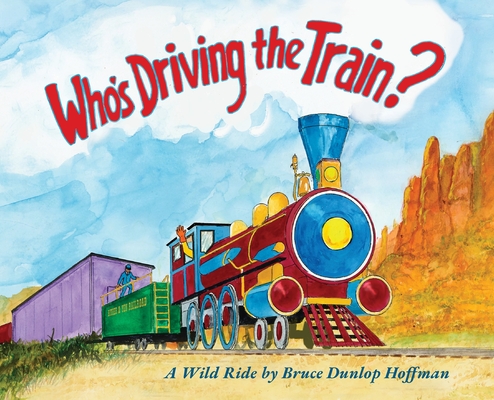 Who's Driving the Train? - Bruce Dunlop Hoffman