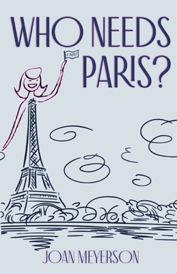 Who Needs Paris? - Joan Meyerson
